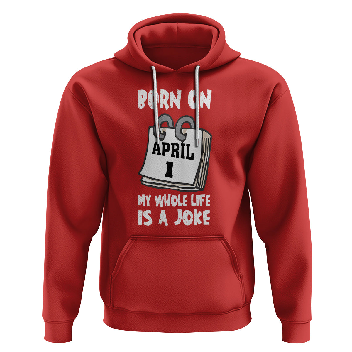 Fool's Day Birthday Hoodie Born On April 1st My Life Is A Joke - Wonder Print Shop