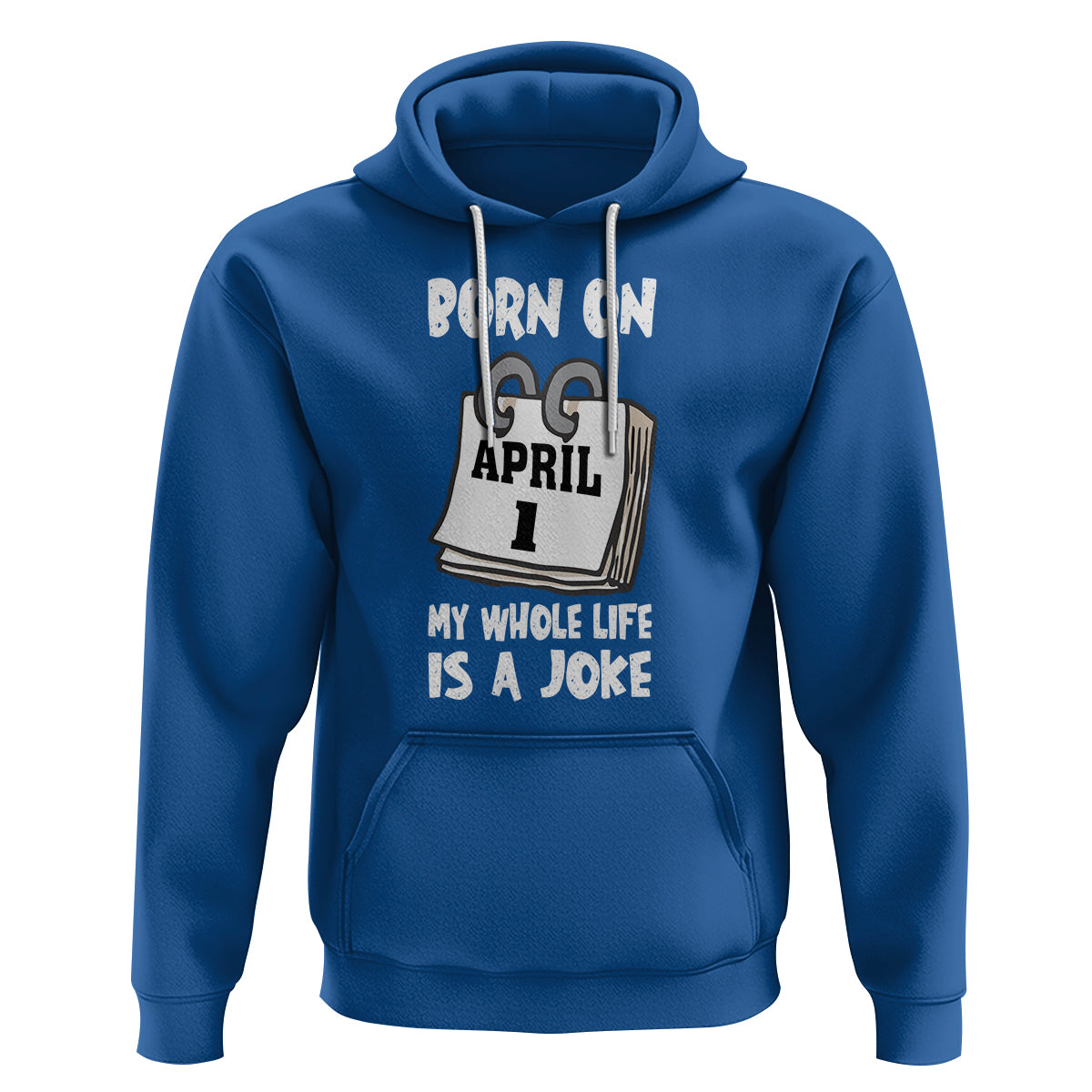 Fool's Day Birthday Hoodie Born On April 1st My Life Is A Joke - Wonder Print Shop