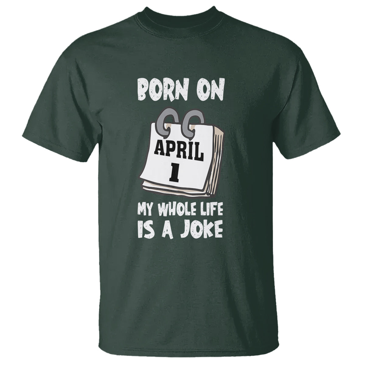 Fool's Day Birthday T Shirt Born On April 1st My Life Is A Joke - Wonder Print Shop