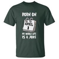 Fool's Day Birthday T Shirt Born On April 1st My Life Is A Joke - Wonder Print Shop