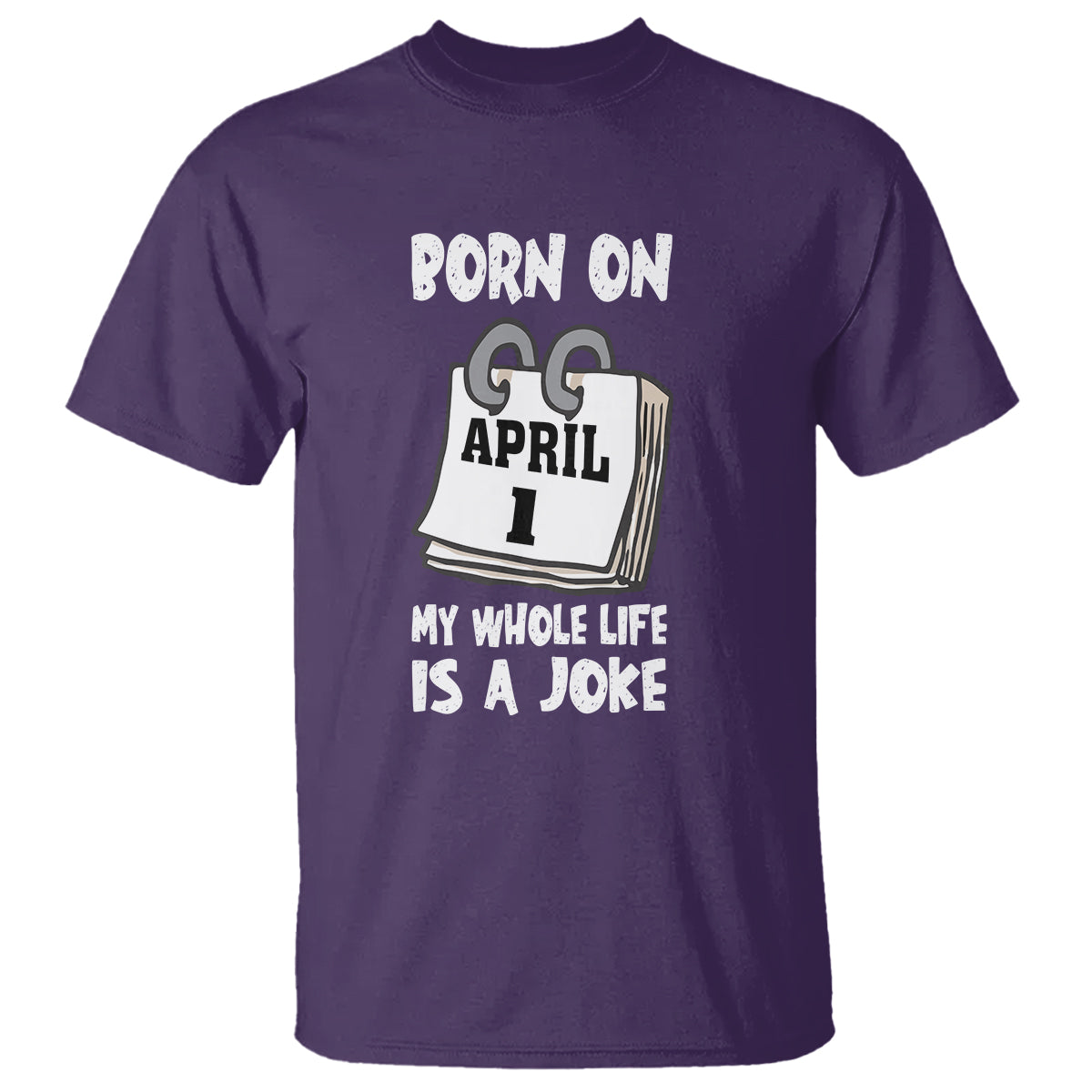Fool's Day Birthday T Shirt Born On April 1st My Life Is A Joke - Wonder Print Shop