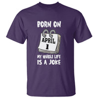 Fool's Day Birthday T Shirt Born On April 1st My Life Is A Joke - Wonder Print Shop