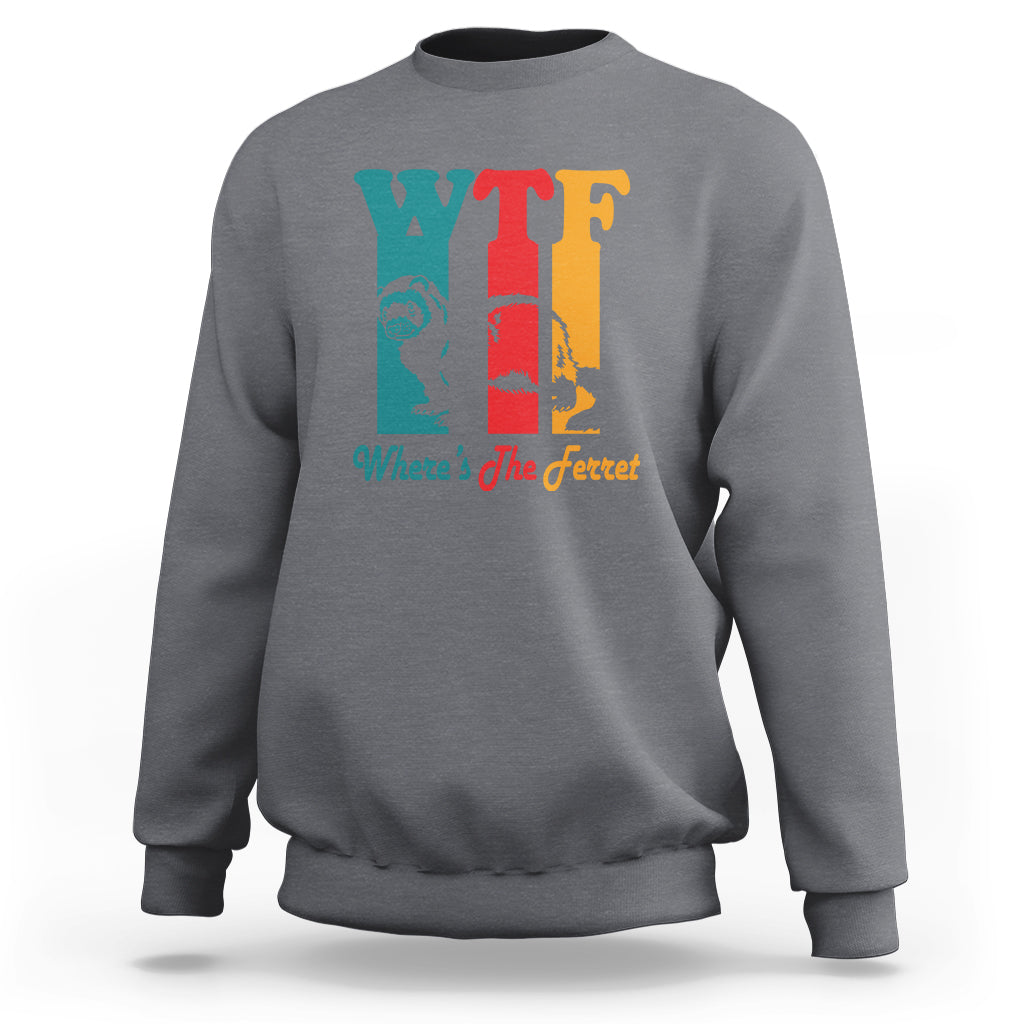 WTF Where's The Ferret Funny Sweatshirt - Wonder Print Shop