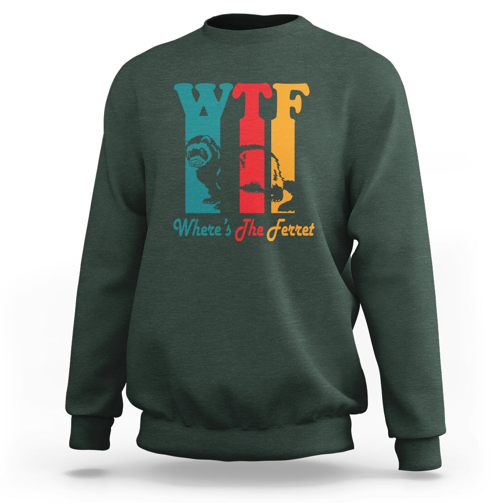 WTF Where's The Ferret Funny Sweatshirt - Wonder Print Shop