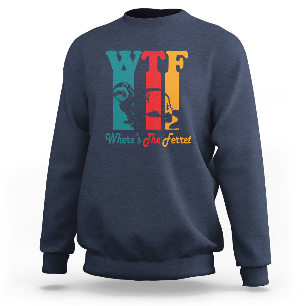 WTF Where's The Ferret Funny Sweatshirt - Wonder Print Shop