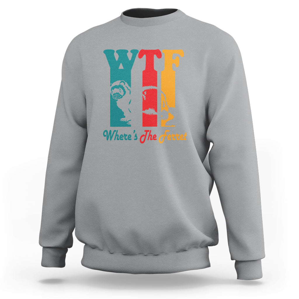 WTF Where's The Ferret Funny Sweatshirt - Wonder Print Shop