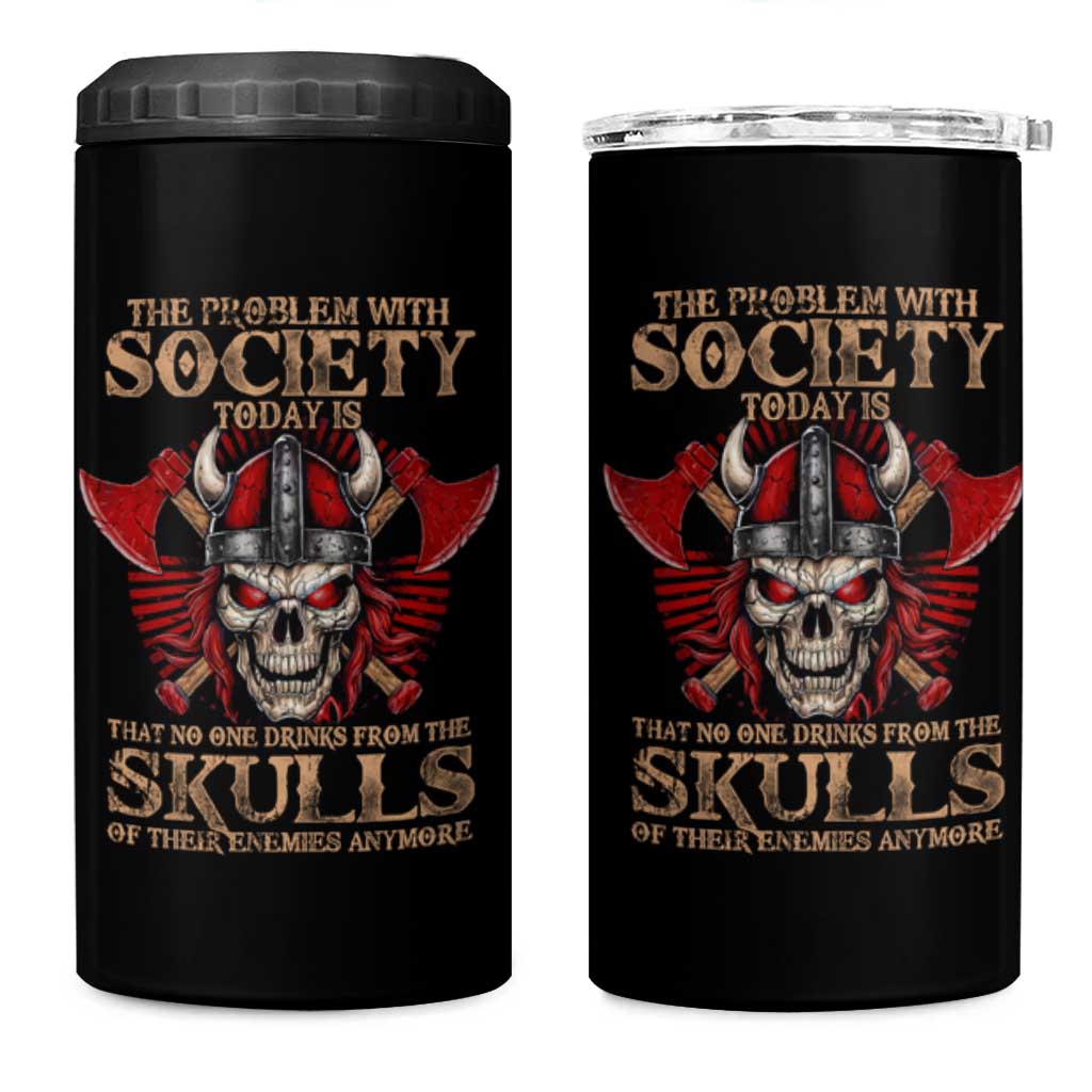 Viking 4 in 1 Can Cooler Tumbler The Problem Is That No One Drinks From The Skulls Of Their Enemies Anymore