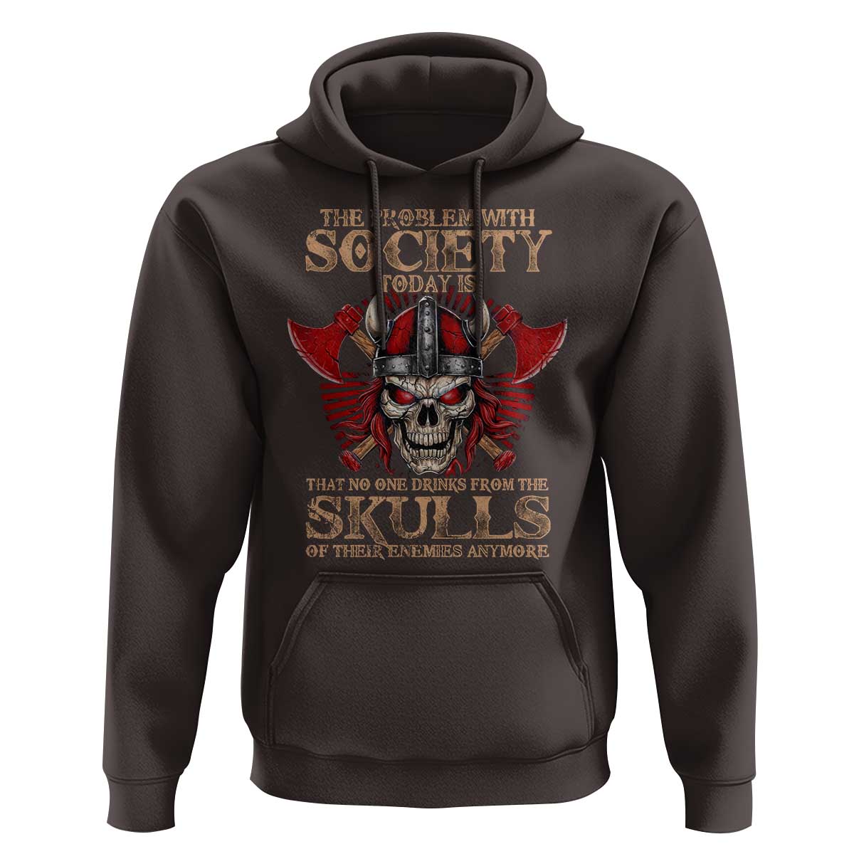 Viking Hoodie The Problem Is That No One Drinks From The Skulls Of Their Enemies Anymore