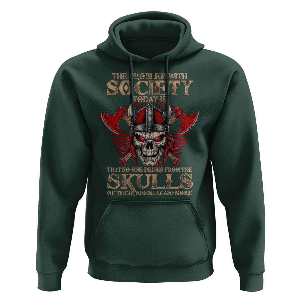 Viking Hoodie The Problem Is That No One Drinks From The Skulls Of Their Enemies Anymore