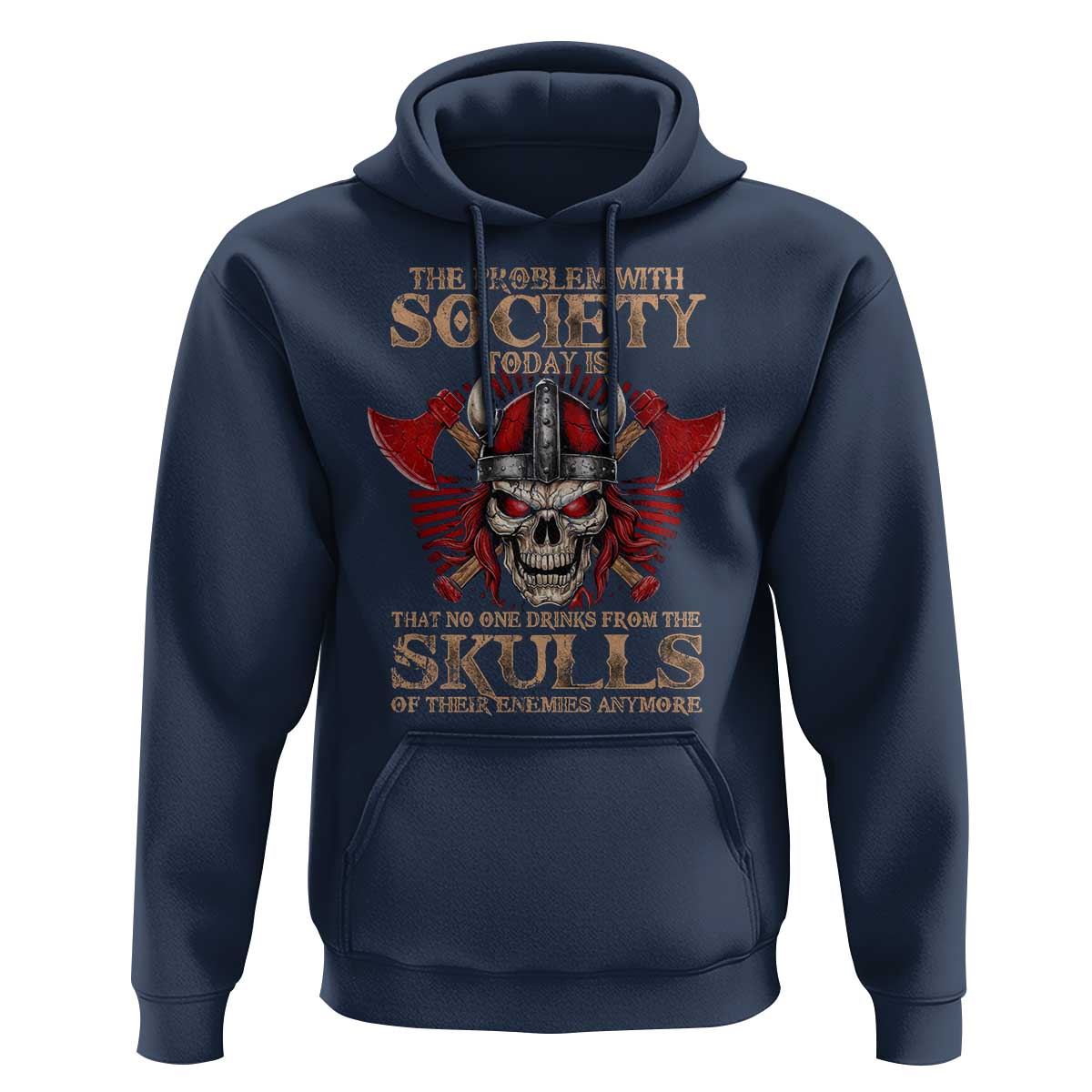 Viking Hoodie The Problem Is That No One Drinks From The Skulls Of Their Enemies Anymore