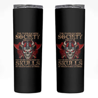 Viking Skinny Tumbler The Problem Is That No One Drinks From The Skulls Of Their Enemies Anymore