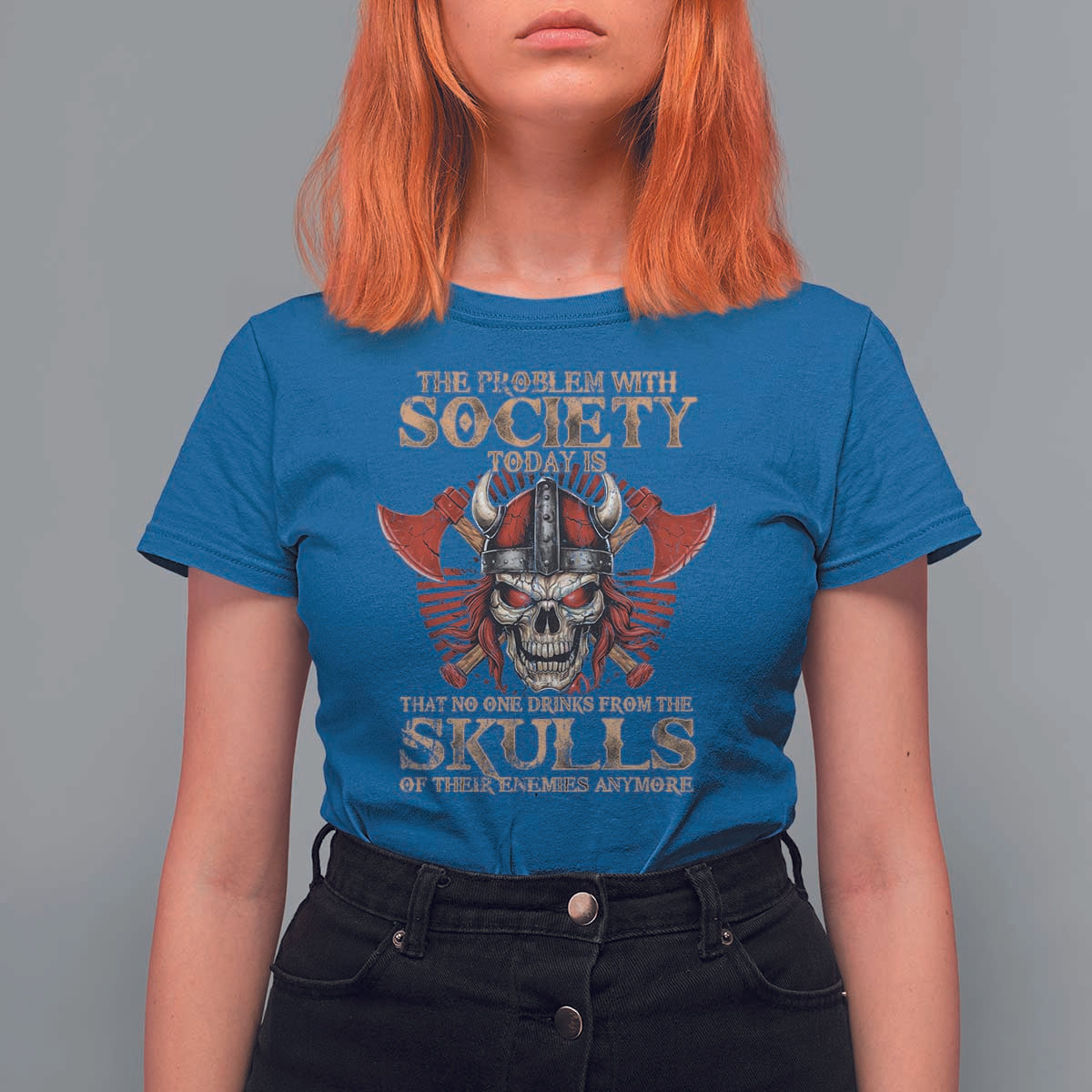 Viking T Shirt For Women The Problem Is That No One Drinks From The Skulls Of Their Enemies Anymore