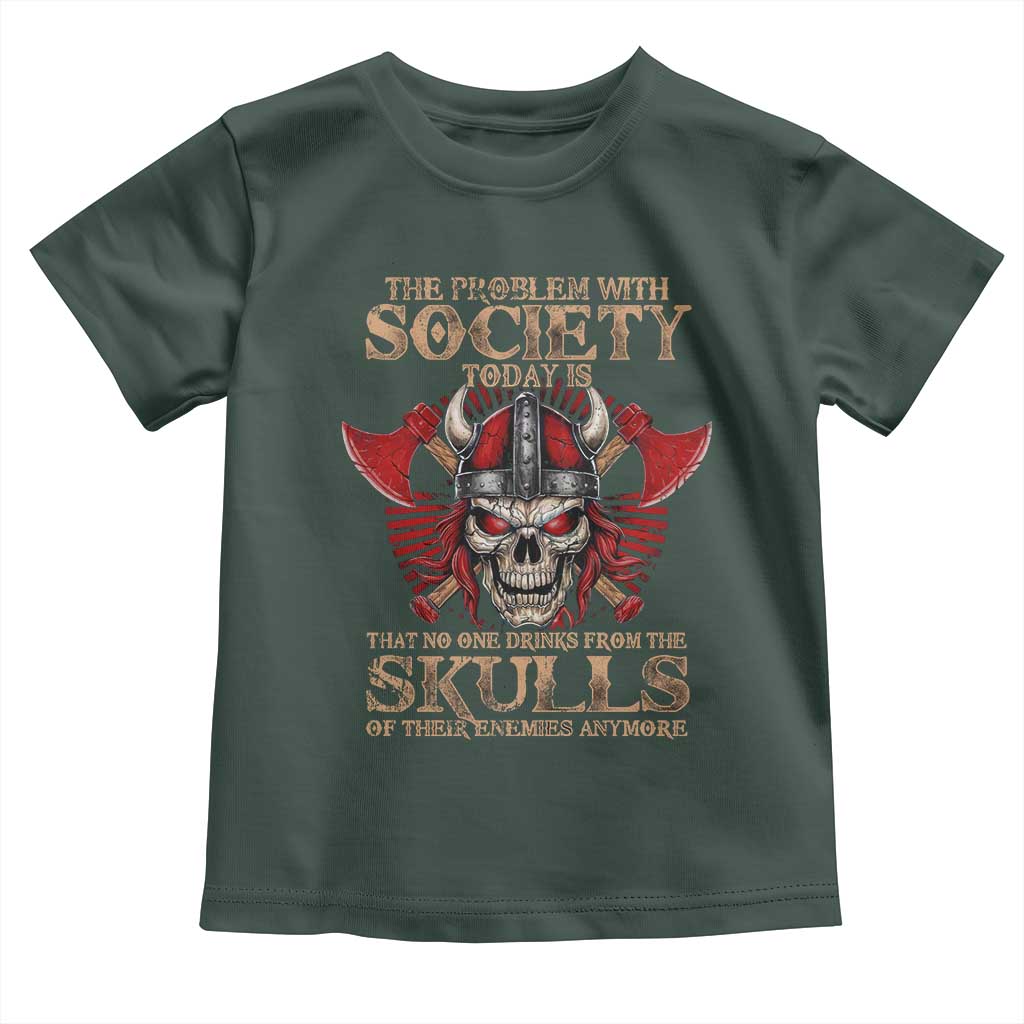 Viking Toddler T Shirt The Problem Is That No One Drinks From The Skulls Of Their Enemies Anymore