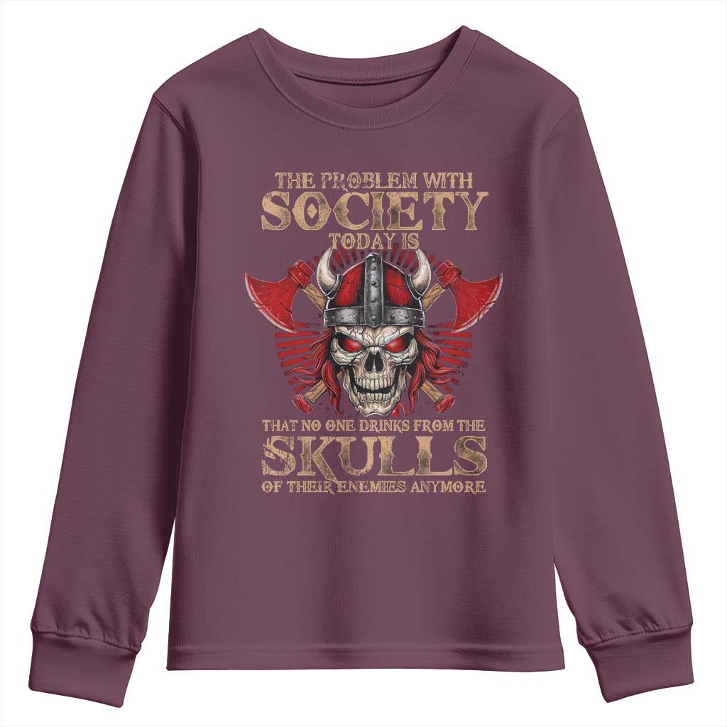 Viking Youth Sweatshirt The Problem Is That No One Drinks From The Skulls Of Their Enemies Anymore