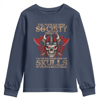 Viking Youth Sweatshirt The Problem Is That No One Drinks From The Skulls Of Their Enemies Anymore