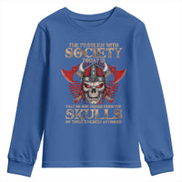 Viking Youth Sweatshirt The Problem Is That No One Drinks From The Skulls Of Their Enemies Anymore