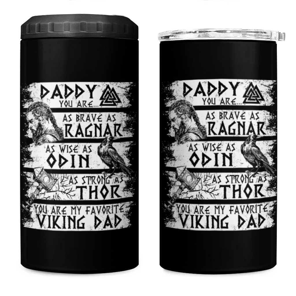 Viking Dad 4 in 1 Can Cooler Tumbler As Brave As Ragnar As Wise As Odin As Strong As Thor