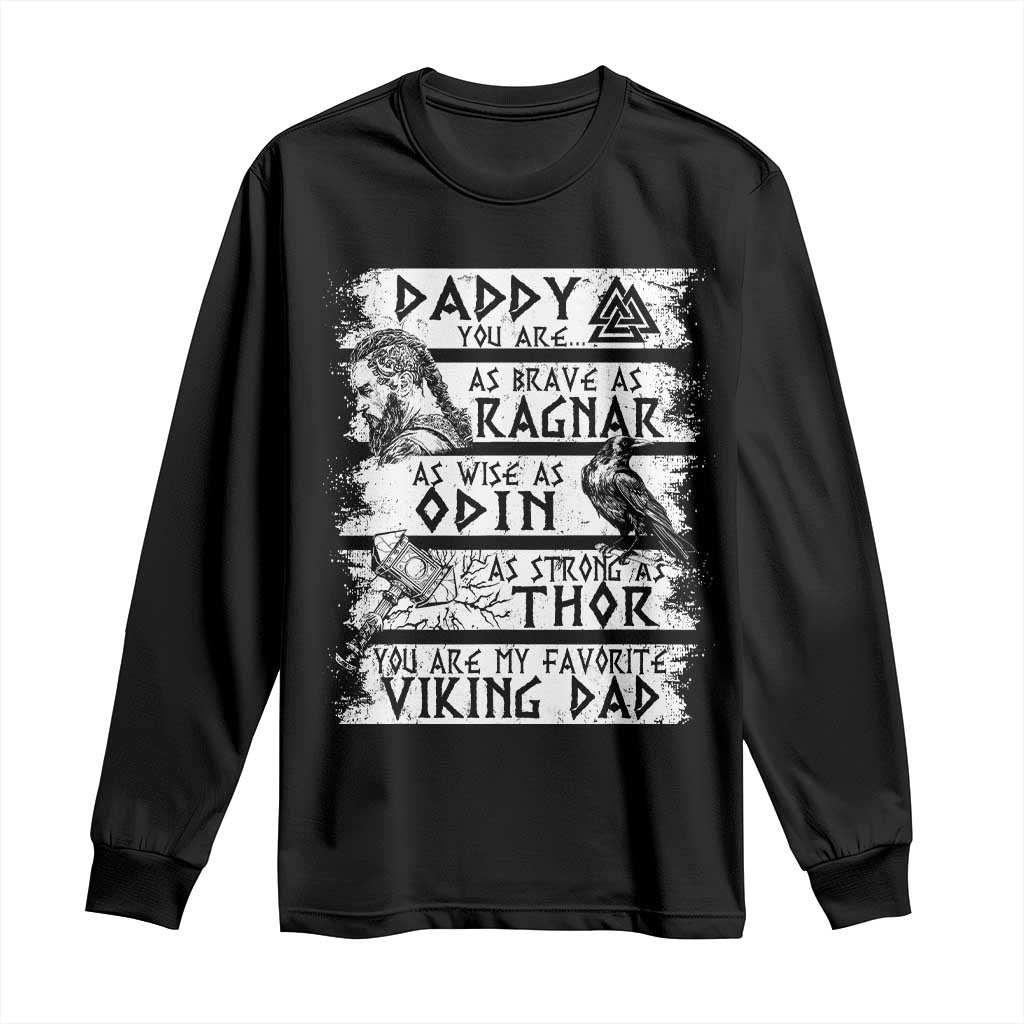 Viking Dad Long Sleeve Shirt As Brave As Ragnar As Wise As Odin As Strong As Thor