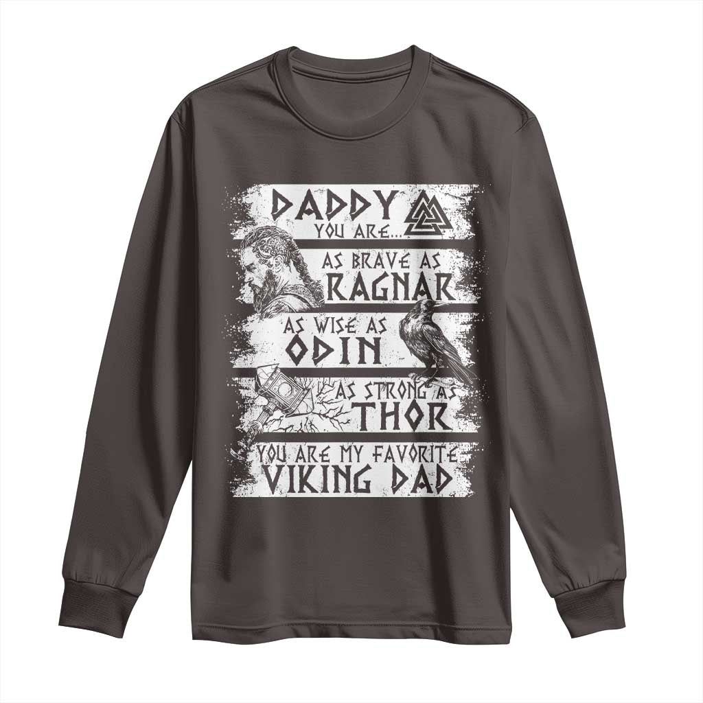 Viking Dad Long Sleeve Shirt As Brave As Ragnar As Wise As Odin As Strong As Thor