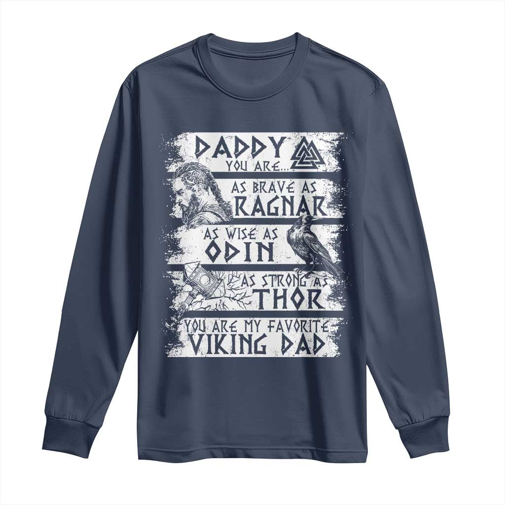 Viking Dad Long Sleeve Shirt As Brave As Ragnar As Wise As Odin As Strong As Thor