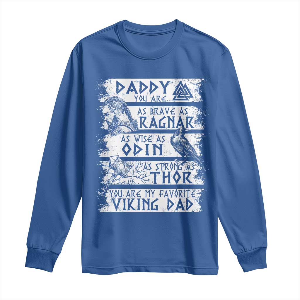 Viking Dad Long Sleeve Shirt As Brave As Ragnar As Wise As Odin As Strong As Thor