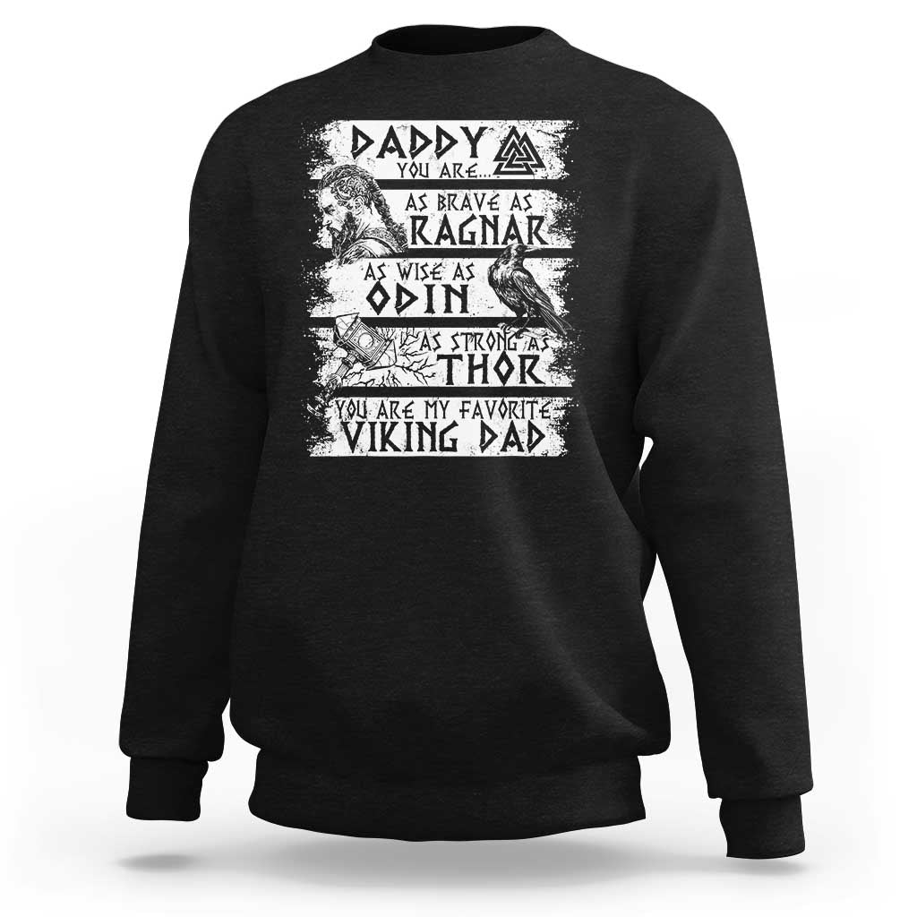 Viking Dad Sweatshirt As Brave As Ragnar As Wise As Odin As Strong As Thor