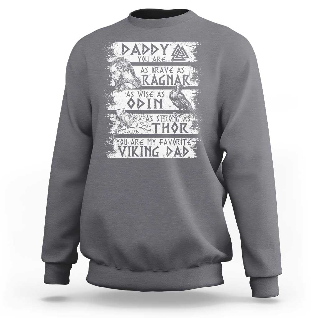 Viking Dad Sweatshirt As Brave As Ragnar As Wise As Odin As Strong As Thor