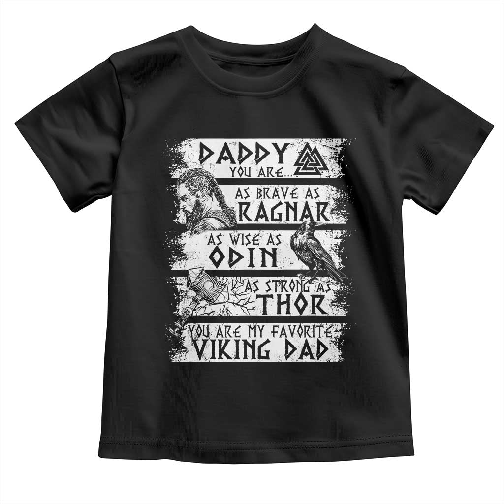 Viking Dad Toddler T Shirt As Brave As Ragnar As Wise As Odin As Strong As Thor