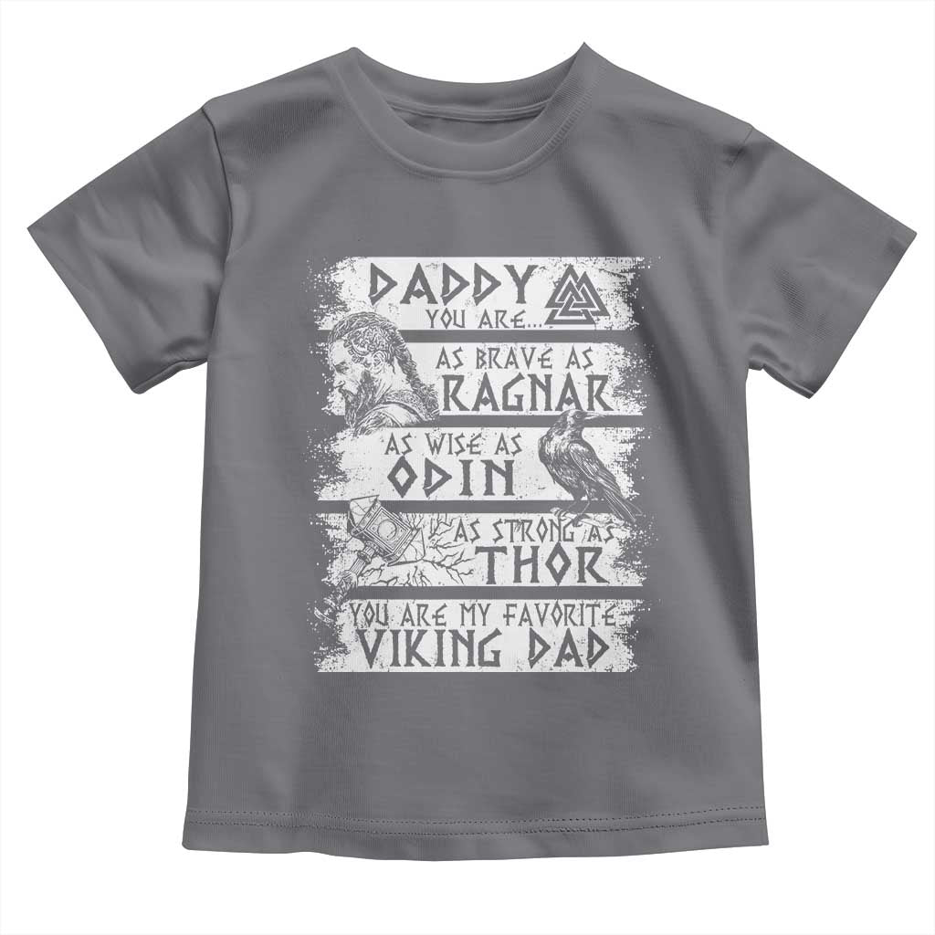 Viking Dad Toddler T Shirt As Brave As Ragnar As Wise As Odin As Strong As Thor