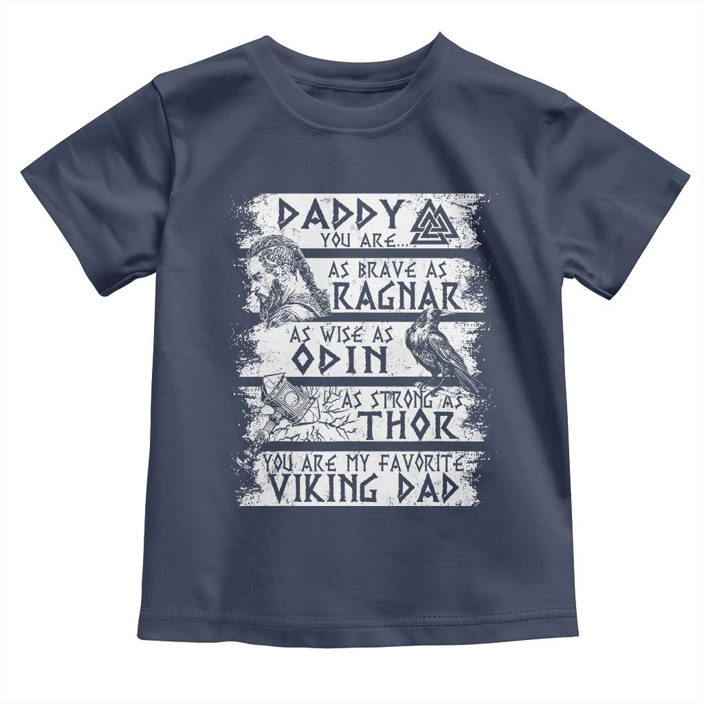 Viking Dad Toddler T Shirt As Brave As Ragnar As Wise As Odin As Strong As Thor