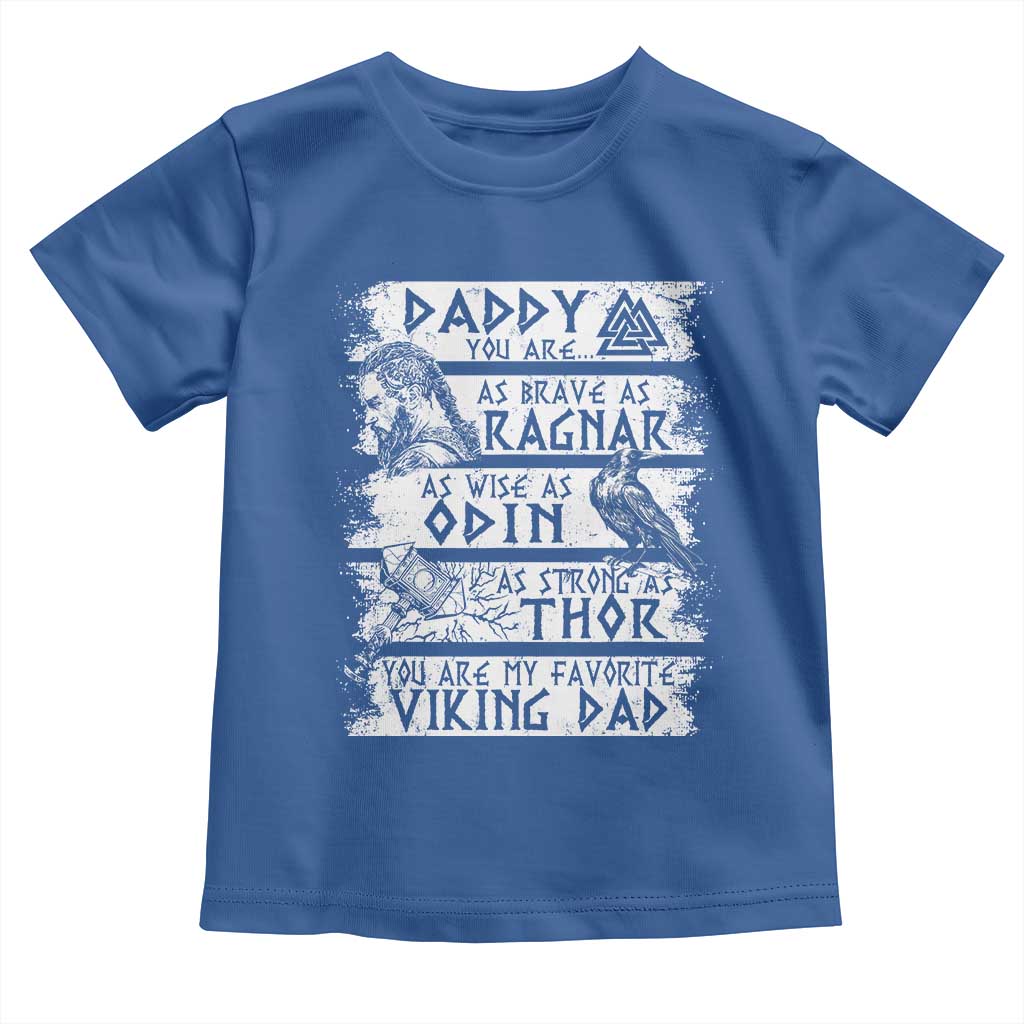 Viking Dad Toddler T Shirt As Brave As Ragnar As Wise As Odin As Strong As Thor