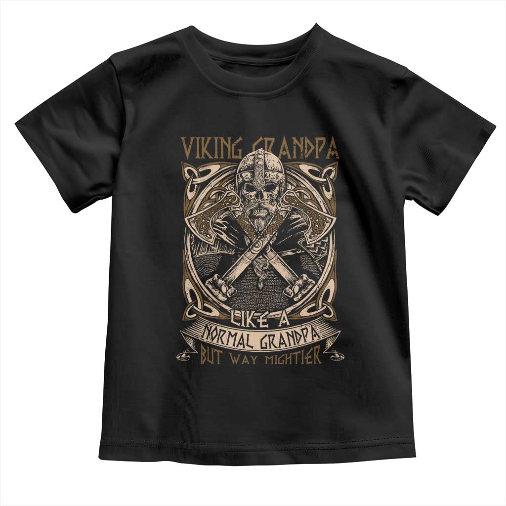 Viking Grandpa Toddler T Shirt Like A Normal Grandpa But Way Mightier