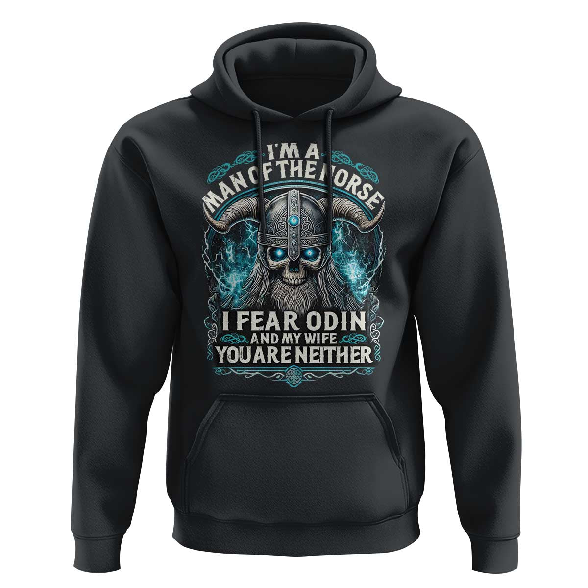 Viking Hoodie I Am A Man Of The Norse I Fear Odin And My Wife