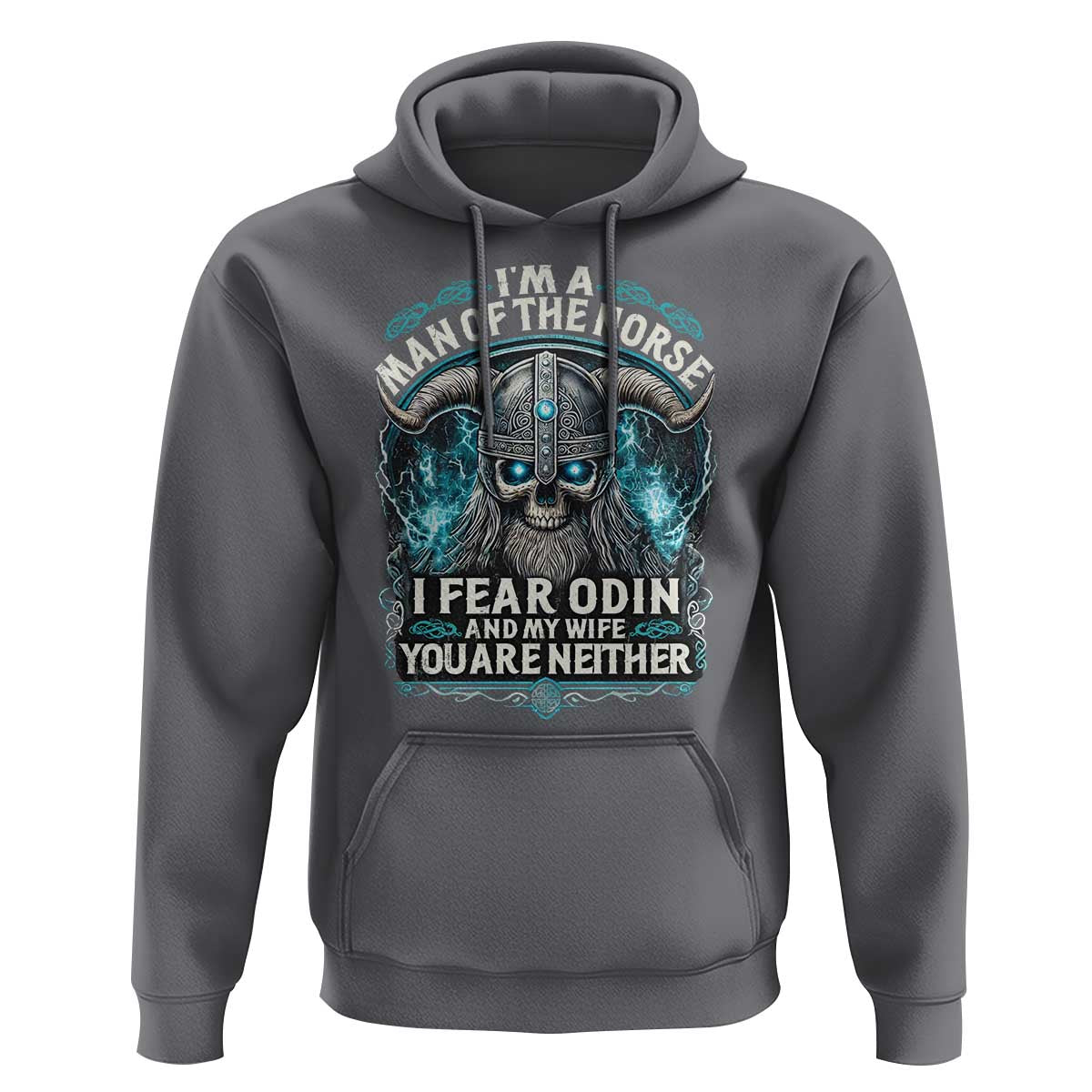 Viking Hoodie I Am A Man Of The Norse I Fear Odin And My Wife