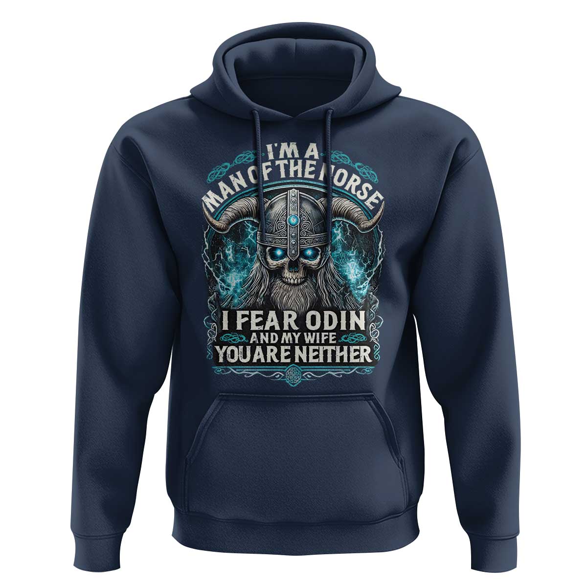 Viking Hoodie I Am A Man Of The Norse I Fear Odin And My Wife