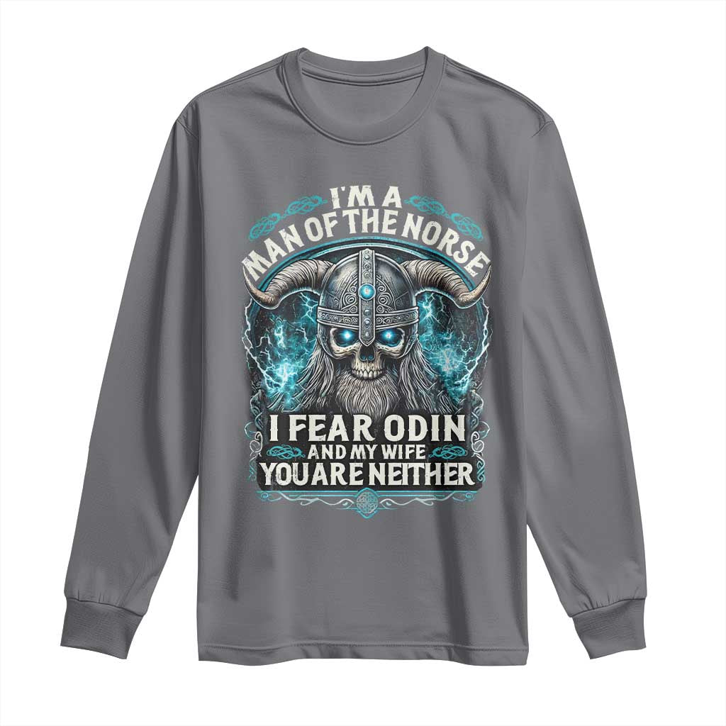 Viking Long Sleeve Shirt I Am A Man Of The Norse I Fear Odin And My Wife
