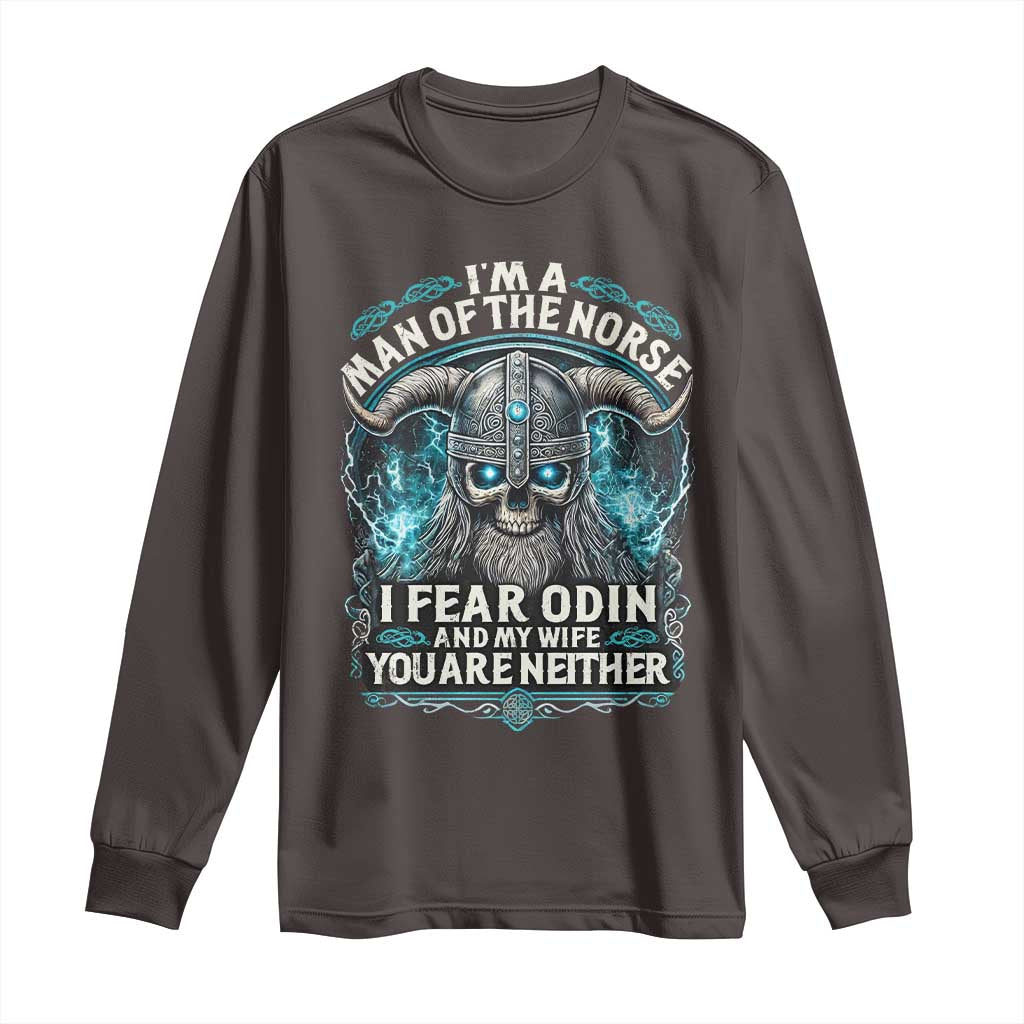 Viking Long Sleeve Shirt I Am A Man Of The Norse I Fear Odin And My Wife