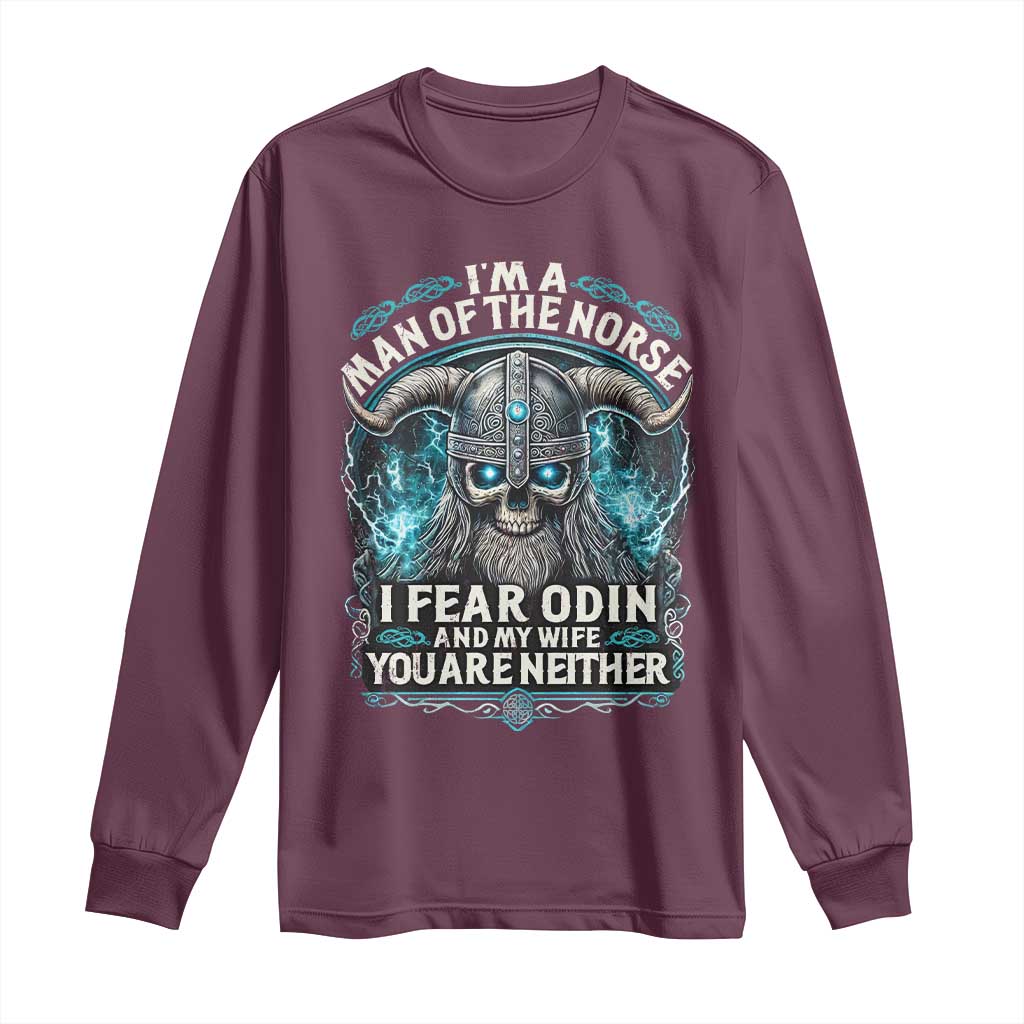 Viking Long Sleeve Shirt I Am A Man Of The Norse I Fear Odin And My Wife