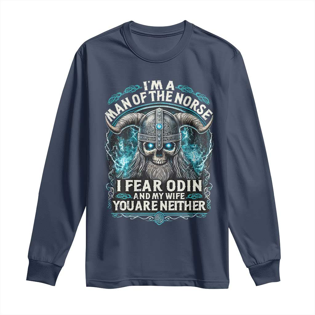 Viking Long Sleeve Shirt I Am A Man Of The Norse I Fear Odin And My Wife