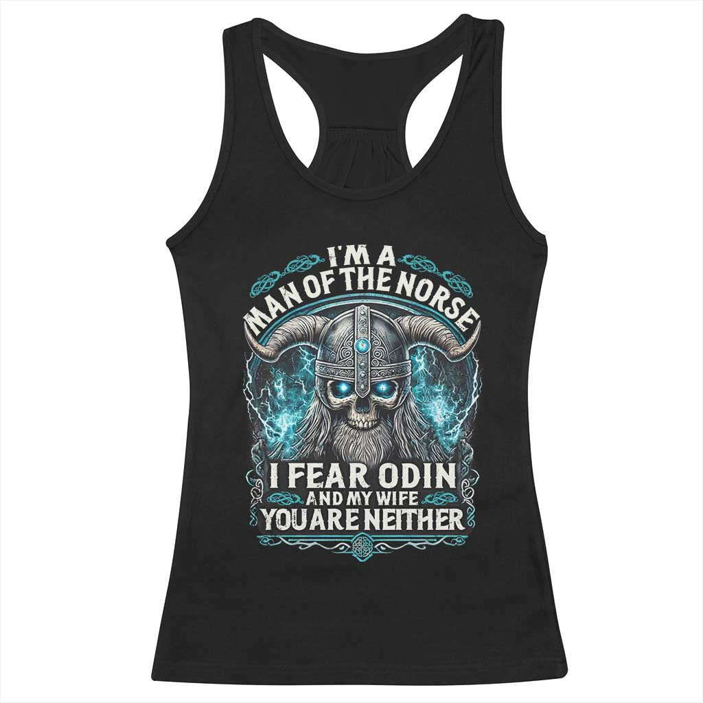 Viking Racerback Tank Top I Am A Man Of The Norse I Fear Odin And My Wife