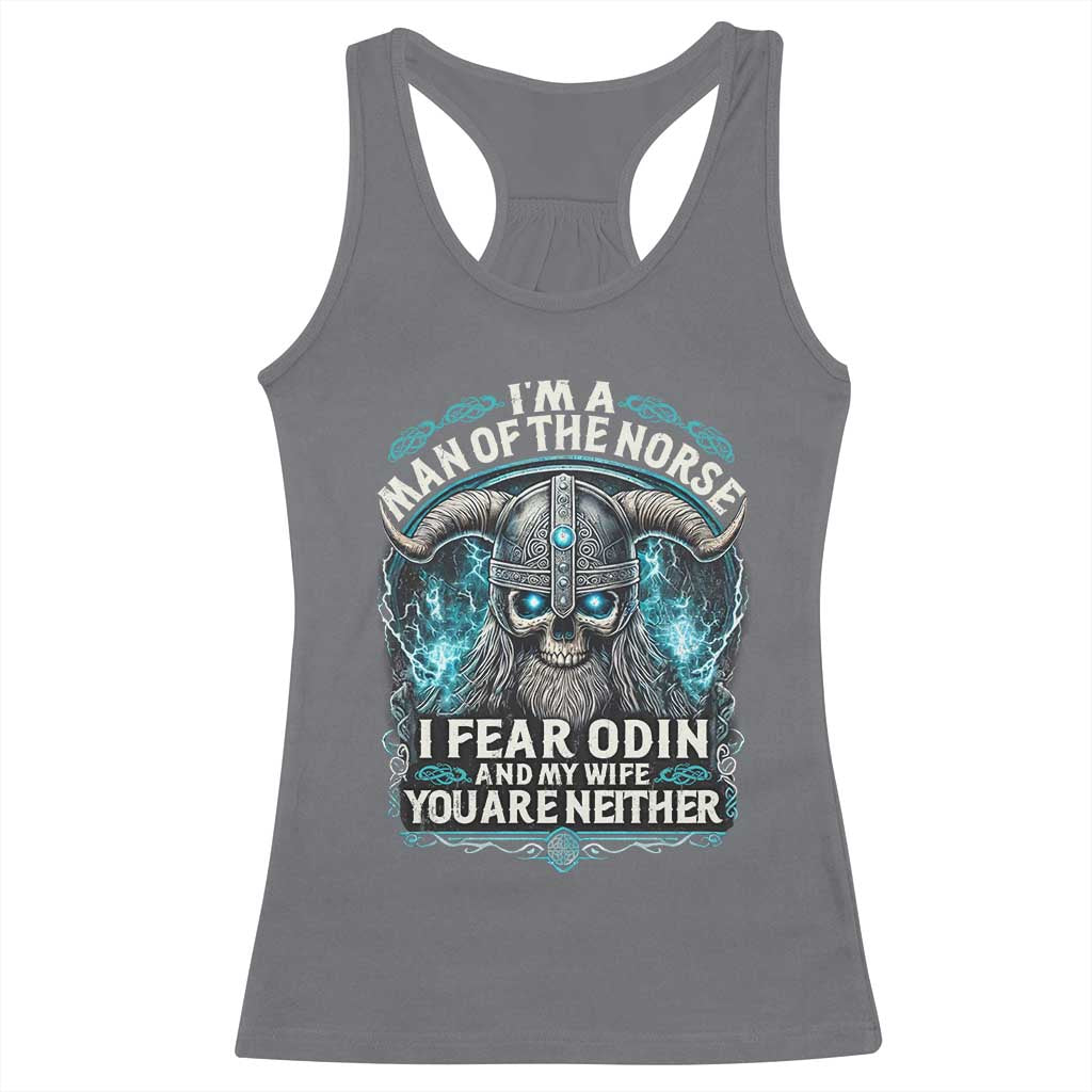 Viking Racerback Tank Top I Am A Man Of The Norse I Fear Odin And My Wife