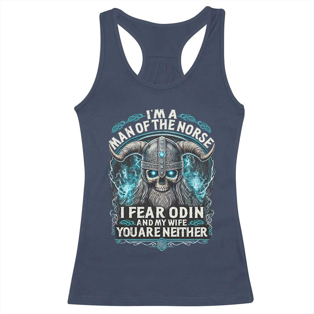 Viking Racerback Tank Top I Am A Man Of The Norse I Fear Odin And My Wife
