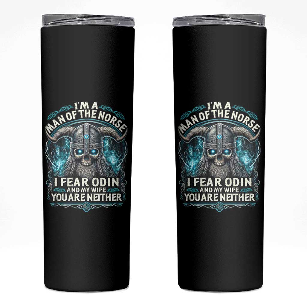 Viking Skinny Tumbler I Am A Man Of The Norse I Fear Odin And My Wife