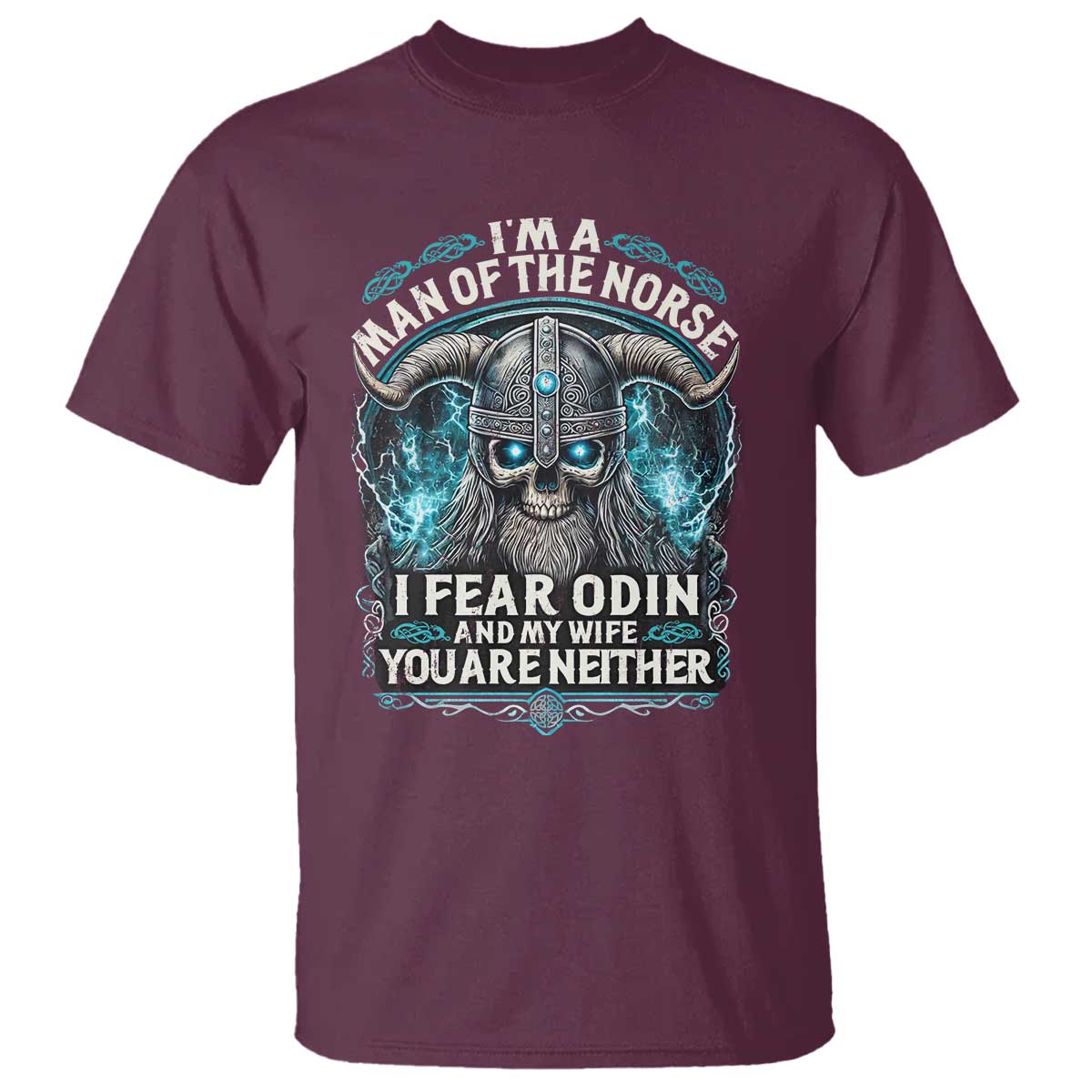 Viking T Shirt I Am A Man Of The Norse I Fear Odin And My Wife