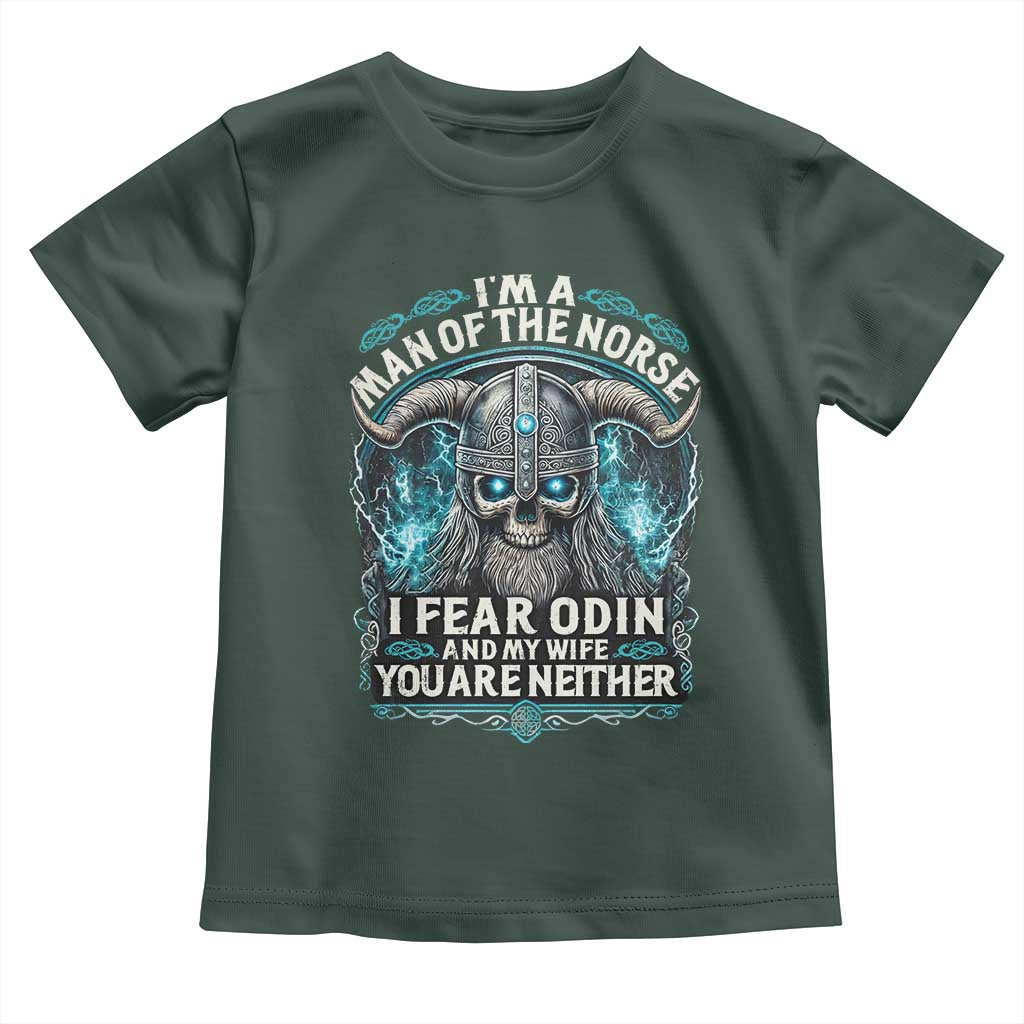 Viking Toddler T Shirt I Am A Man Of The Norse I Fear Odin And My Wife