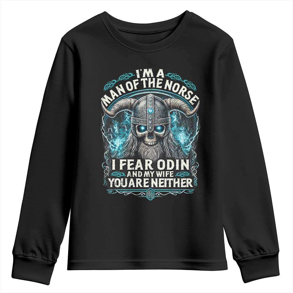 Viking Youth Sweatshirt I Am A Man Of The Norse I Fear Odin And My Wife