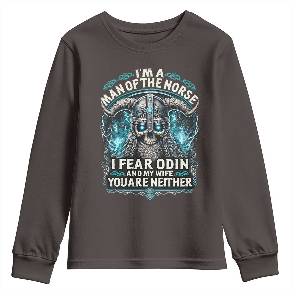 Viking Youth Sweatshirt I Am A Man Of The Norse I Fear Odin And My Wife