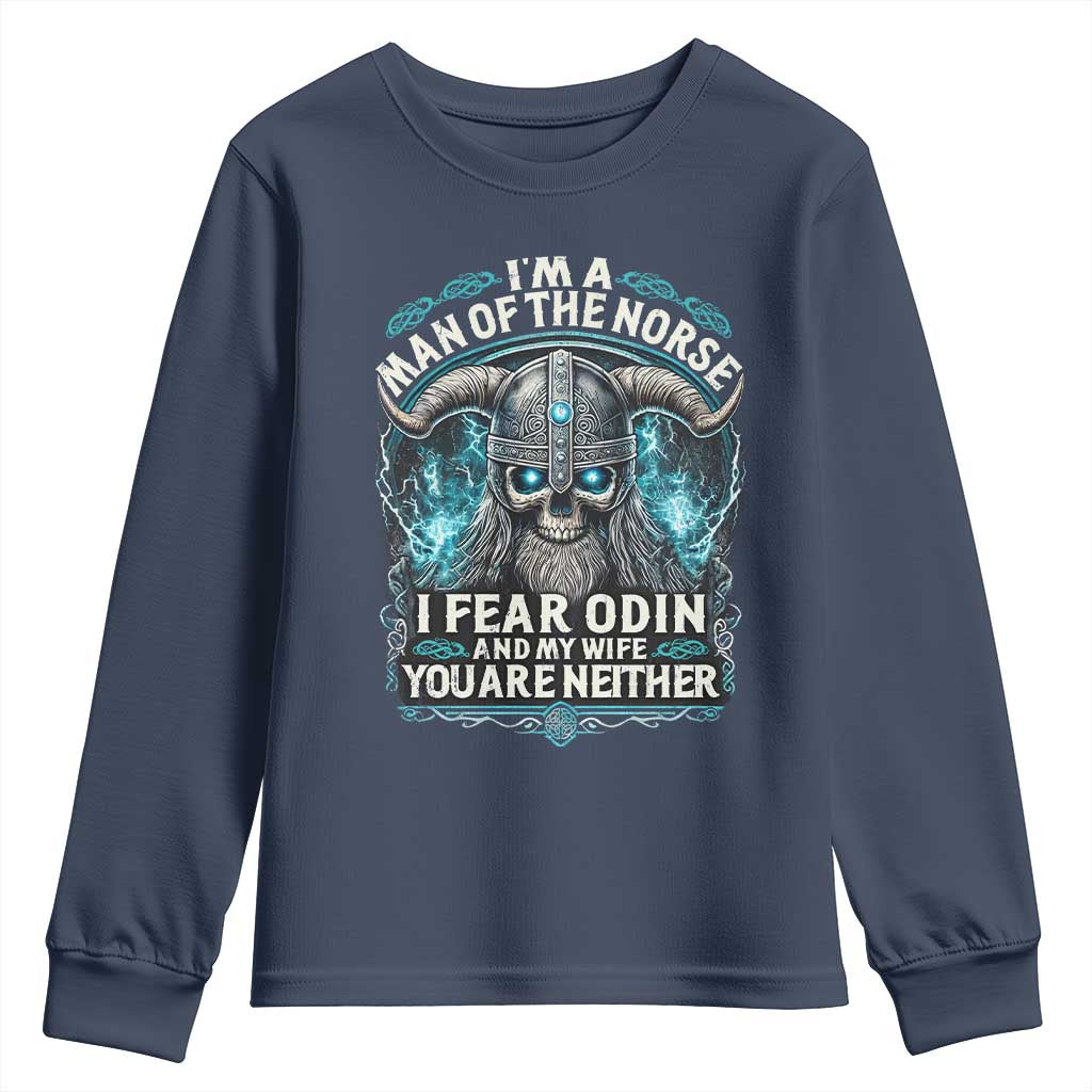 Viking Youth Sweatshirt I Am A Man Of The Norse I Fear Odin And My Wife