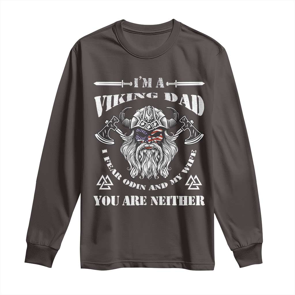 Viking Dad Long Sleeve Shirt I Fear Odin And My Wife