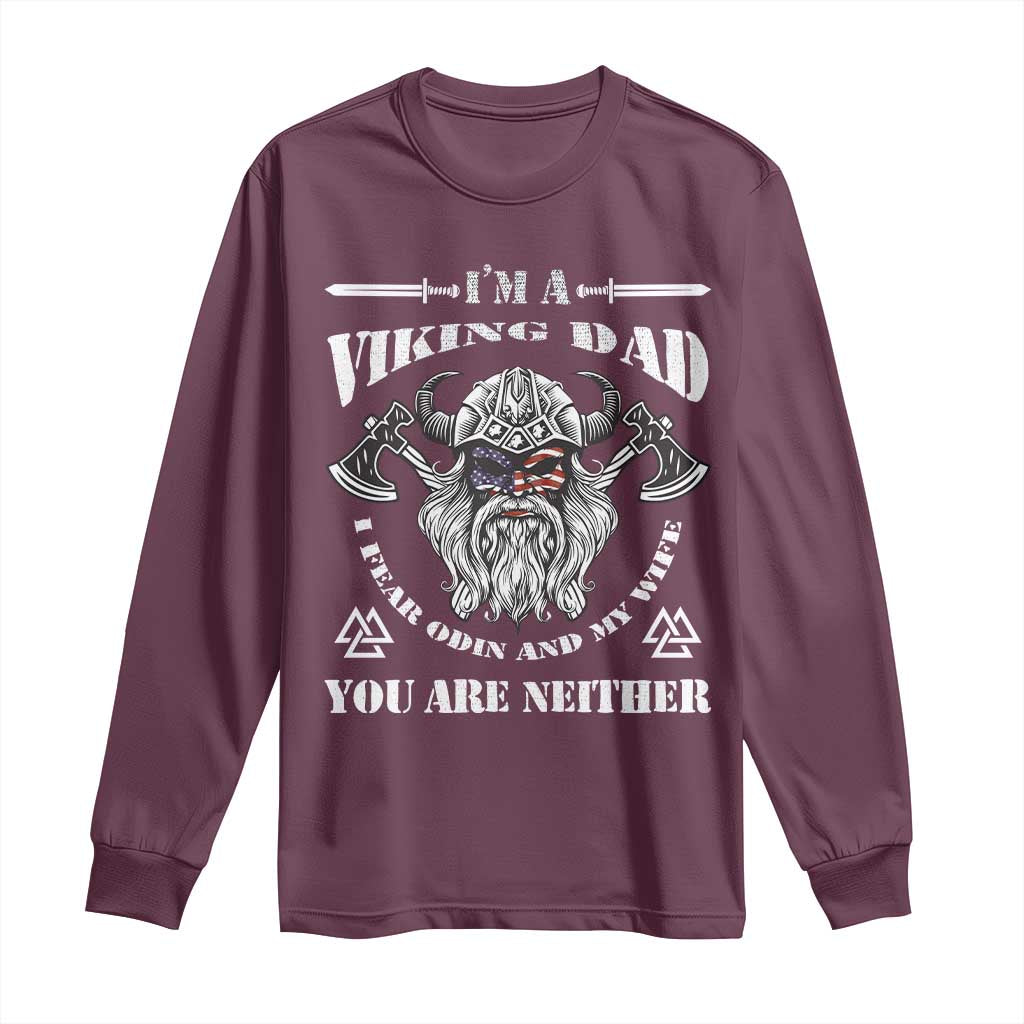 Viking Dad Long Sleeve Shirt I Fear Odin And My Wife